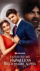 Fated To My Homeless Billionaire Alpha #FullMovie