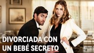 Divorciada Con Un Bebé Secreto Completo En Español