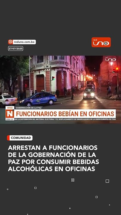 ARRESTAN A DOS FUNCIONARIOS DE LA GOBERNACIÓN DE LA PAZ POR CONSUMIR BEBIDAS ALCOHÓLICAS EN OFICINAS