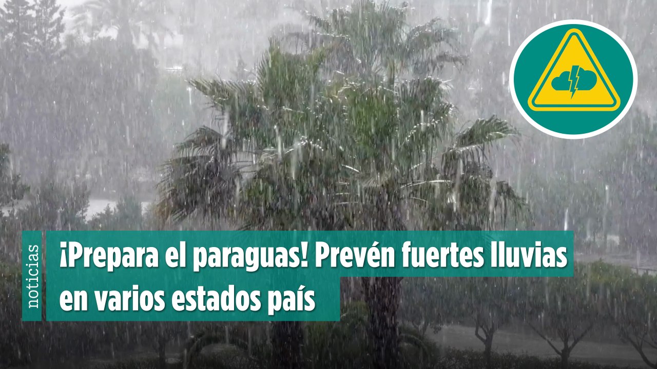 ¡Prepara el paraguas! Prevén fuertes lluvias en varios estados país