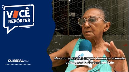 Moradora Mara Rodrigues denuncia acúmulo de lixo na rua do Canal do Galo