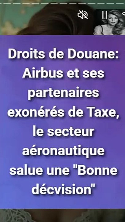 Droits de Douane Airbus et ses partenaires exonérés de Taxe, le secteur aéronautique salue une Bonne décvision (1)