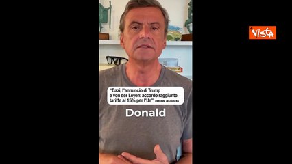 Dazi, Calenda: "L'Ue si è inginocchiata a Trump, Von Der Leyen vada a casa e noi vergogniamoci"