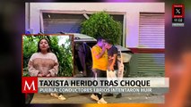Puebla: Taxista sale herido tras choque con conductor ebrio