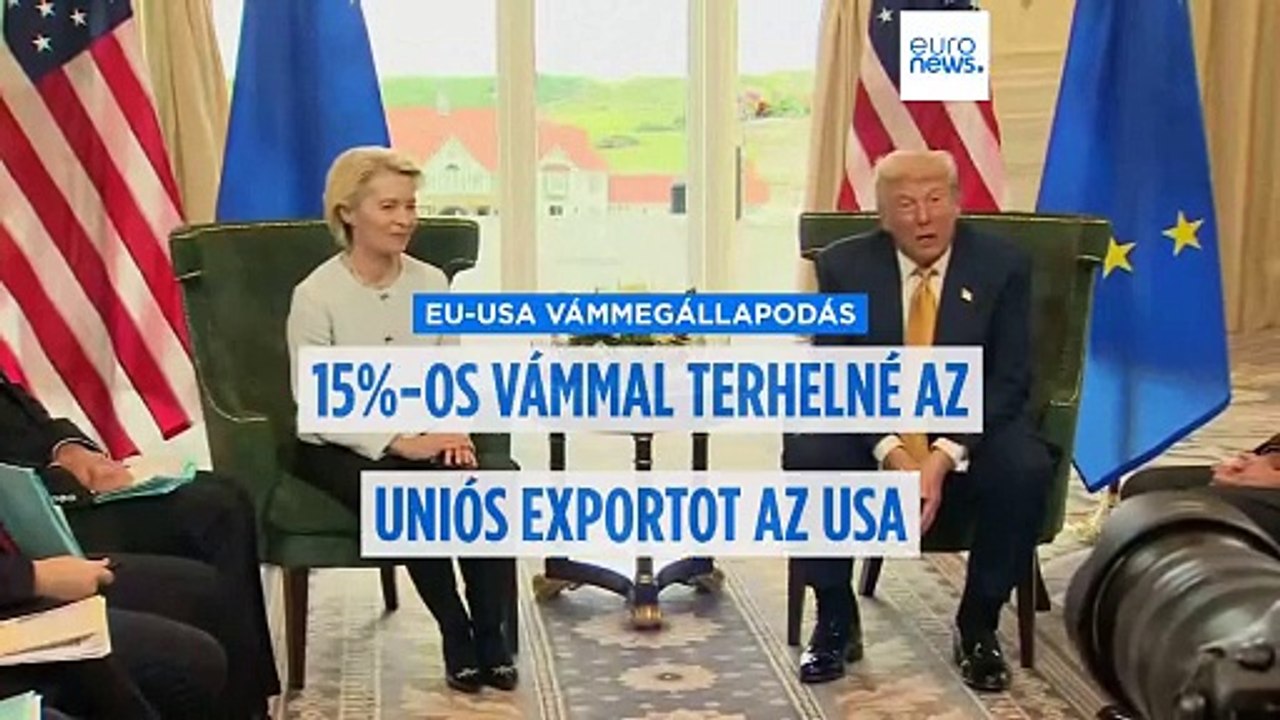 Von der Leyen és Trump kereskedelmi megállapodást kötött, hogy elkerüljék a teljes vámháborút