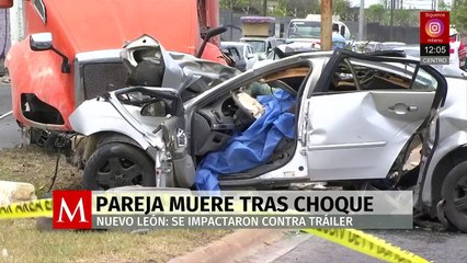 Pareja pierde la vida tras impactarse con un tráiler en Nuevo León