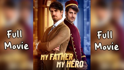 [COMPLETED] My Father, My Hero | HOT 2025