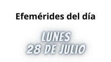 Efemérides | Lunes 28 de Julio 2025