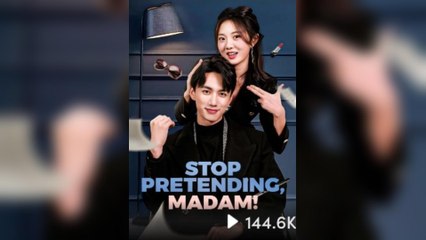 Stop Pretending, Madam!