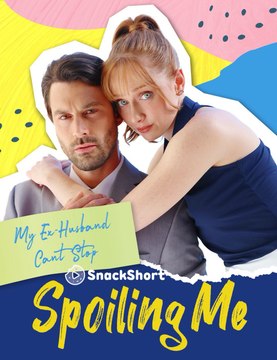 My Ex-Husband Can't Stop Spoiling Me - Full Movie