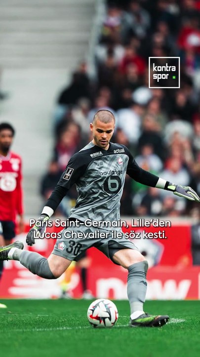 Paris Saint-Germain, Lille'den Lucas Chevalier ile söz kesti. Donnarumma'ya yol gözüktü