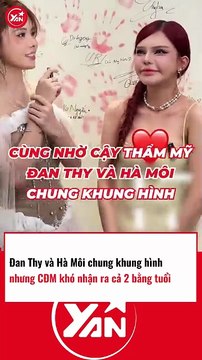 ĐAN THY và HÀ MÔI chung khung hình nhưng CĐM KHÓ NHẬN RA cùng tuổi