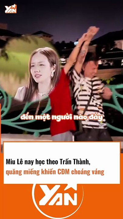 MIU LÊ nay học theo TRẤN THÀNH, QUĂNG MIẾNG khiến CĐM CHOÁNG VÁNG