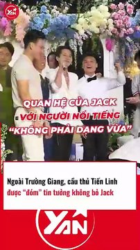 Ngoài TRƯỜNG GIANG, cầu thủ TIẾN LINH được “ĐÓM” TIN TƯỞNG KHÔNG BỎ JACK