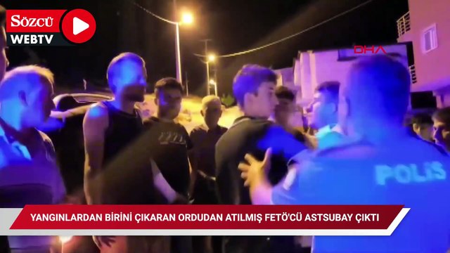 Bursa'da yangınlardan birini çıkaran ordudan atılmış FETÖ'cü astsubay çıktı