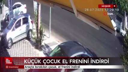 Nevşehir'de araçta bırakılan çocuk, el frenini indirdi