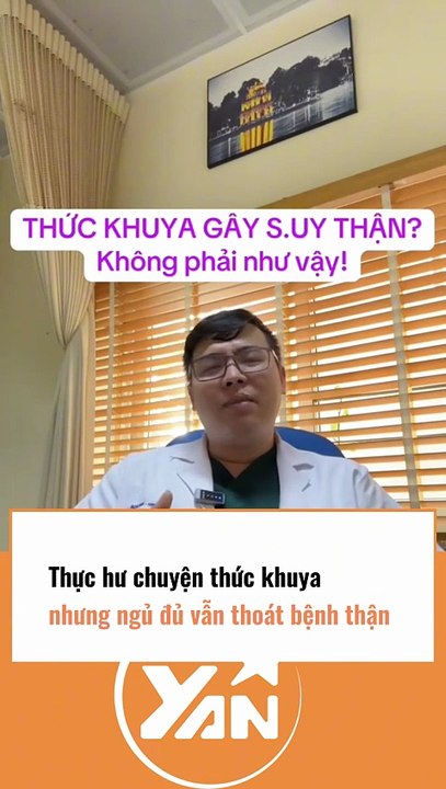 Thực hư chuyện THỨC KHUYA nhưng ngủ đủ vẫn thoát bệnh THẬN