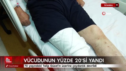 İstanbul'da 70 yaşındaki adamın üzerine çaydanlık devrildi