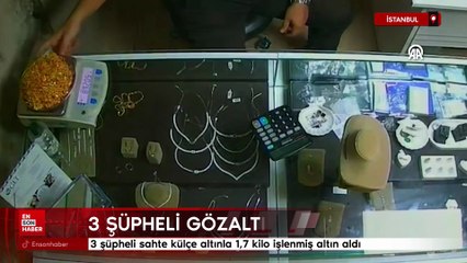 İstanbul'da sahte altınla dolandırıcılığa ilişkin 3 şüpheli gözaltına alındı