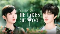 Turns Out He Likes Me Too (2025) - FULL [Eng Sub]