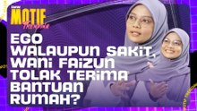 Sakit Tak Matikan Usaha Wani Faizun Siapkan Rumah, Terima Sumbangan YM Pahang? | Motif Trending S4