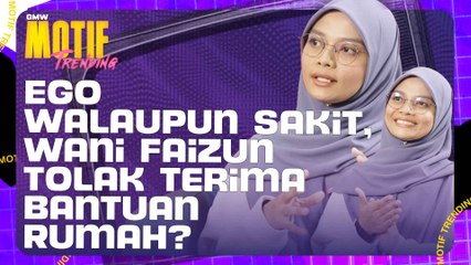 Sakit Tak Matikan Usaha Wani Faizun Siapkan Rumah, Terima Sumbangan YM Pahang? | Motif Trending S4