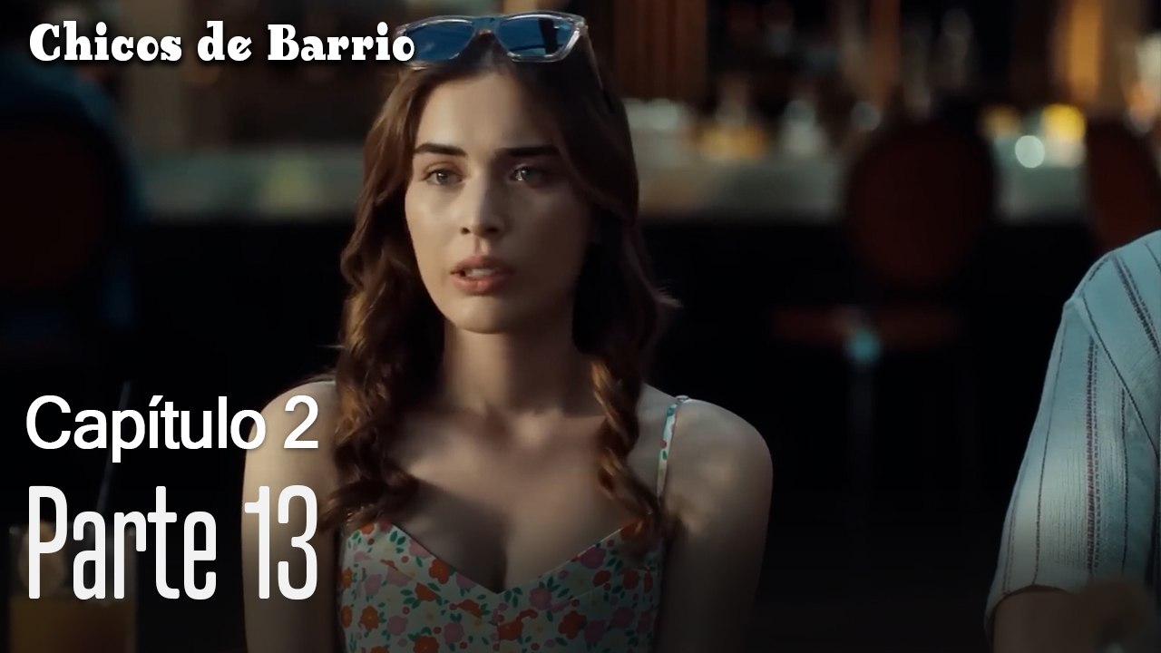 Capitulo 2 parte 13-Chicos Barrrio