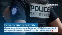 De la cocaïne découverte  dans une épicerie à  Avignon, l’établissement  temporairement fermé par  la préfecture