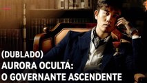 Aurora Oculta O Governante Ascendente Dublado Filme Completo