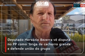 Deputado Hervázio Bezerra vê disputa no PP como ‘briga de cachorro grande’ e defende união do grupo