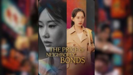 The Price of Neighborly Bonds Full Movies [ SHORT DRAMA | FULL ]