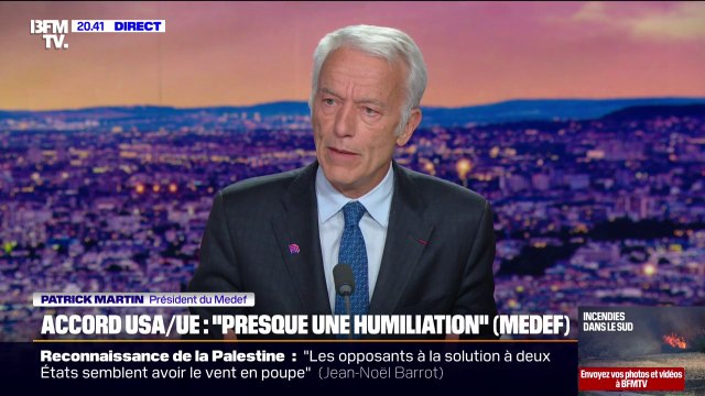 Accord UE-États-Unis: L'Union européenne peut encore renégocier , estime Patrick Martin, président du Medef