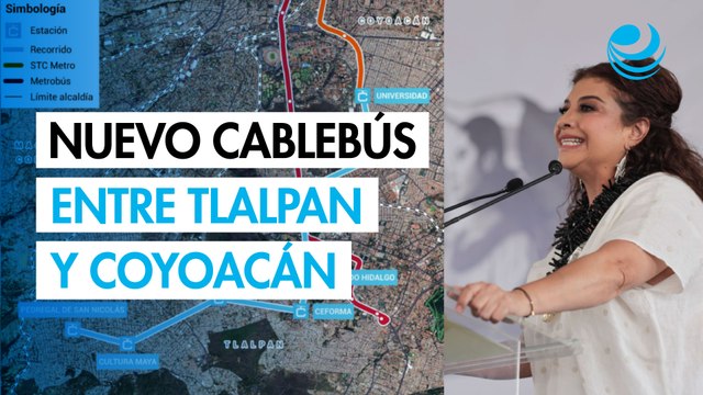 CDMX presenta la Línea 4 del Cablebús la más larga del mundo conectará Tlalpan y Coyoacán