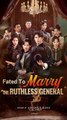 fated to marry the ruthless general chinese drama