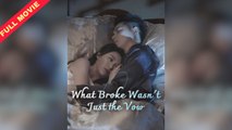 What Broke Wasn't Just the Vow (2025) - FULL [Eng Sub]