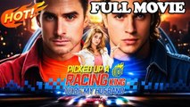 Picked Up A Racing King To Be My Husband - Full Movie