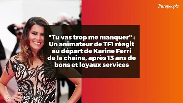Tu vas trop me manquer : Un animateur de TF1 réagit au départ de Karine Ferri de la chaîne, après 13 ans de bons et loyaux services