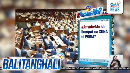 #AnsabeMo sa ika-4 na SONA ni PBBM? | Balitanghali