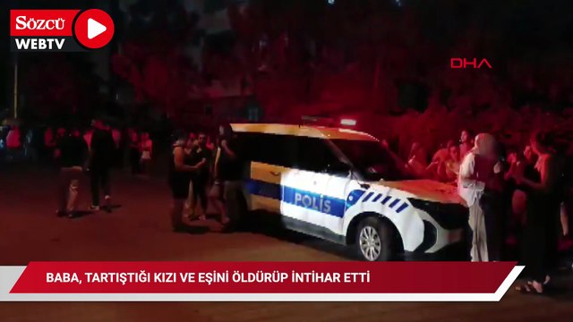 Baba, tartıştığı kızı ve eşini öldürüp intihar etti