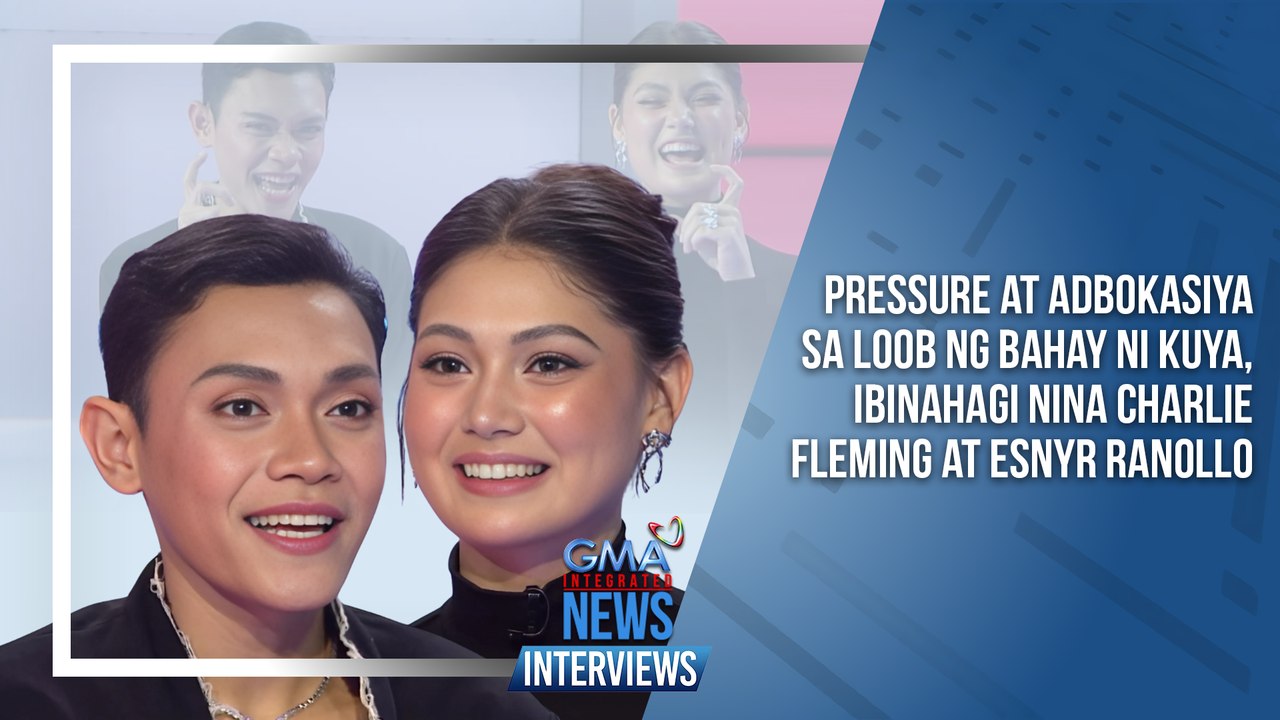 Pressure at adbokasiya sa loob ng Bahay ni Kuya, ibinahagi nina Charlie Fleming at Esnyr Ranollo | GMA Integrated News Interviews