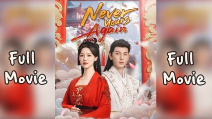 Never Yours Again - Full Movie