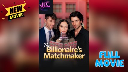 The Billionaire's Matchmaker (2025) - FULL [Eng Sub]