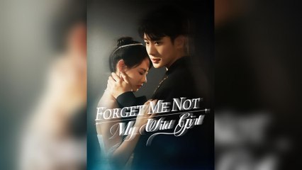 Forget Me Not, My Wild Girl - Full Movie
