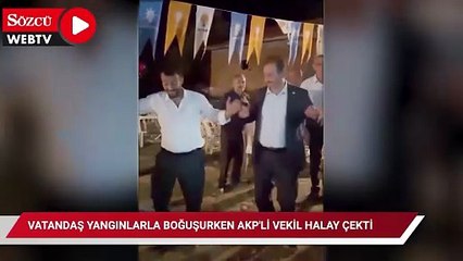 Vatandaş yangınlarla boğuşurken AKP'li vekil halay çekti