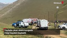 Giresun'da yaylada çıkan silahlı kavgada 3 kişi öldü
