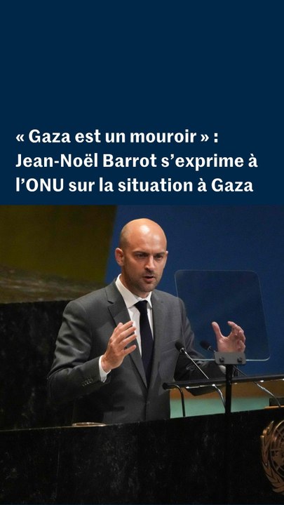 Gaza : Jean-Noël Barrot tâche de raviver la solution à deux Etats lors d'un discours à l'ONU