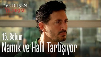 Namık ve Halil tartışıyor - Eve Düşen Yıldırım 15. Bölüm