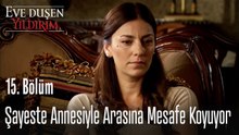 Şayeste annesiyle arasına mesafe koyuyor - Eve Düşen Yıldırım 15. Bölüm