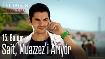 Sait, Muazzez'i arıyor - Eve Düşen Yıldırım 15. Bölüm
