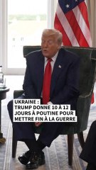 Trump donne "10 ou 12 jours" à Poutine pour mettre fin à la guerre en Ukraine